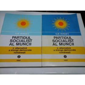 PARTIDUL SOCIALIST AL MUNCII - ILIE VERDET - 2 volume